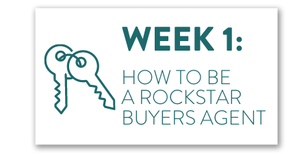 Week 1: How to be a Rockstar Buyers Agent
